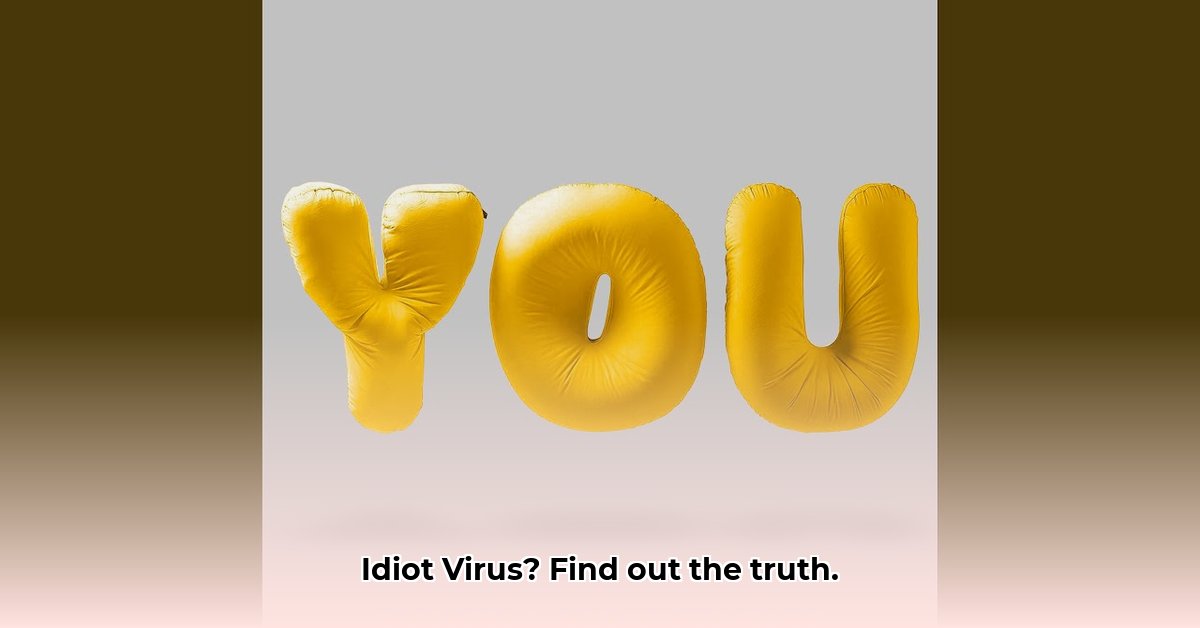 you-are-an-idiot-virus